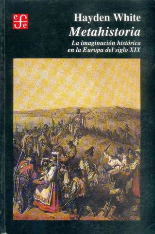 Metahistoria - La Imaginacion En La Europa del Siglo XIX