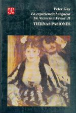 La Experiencia Burguesa. de Victoria a Freud II: Tiernas Pasiones