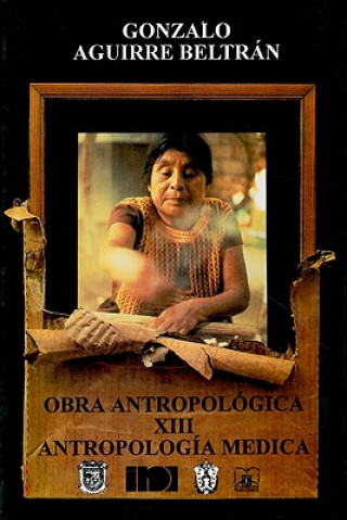 Antropologia Medica: Sus Desarrollos Teoricos en Mexico = Medical Antropology