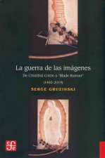 La guerra de las imágenes. De Cristóbal Colón a Blade Runner (1492-2019)