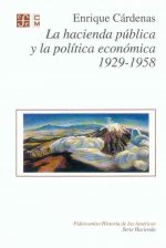 La Hacienda Publica y La Politica Economica 1929-1958