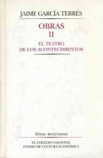 Obras, II. El Teatro de Los Acontecimientos