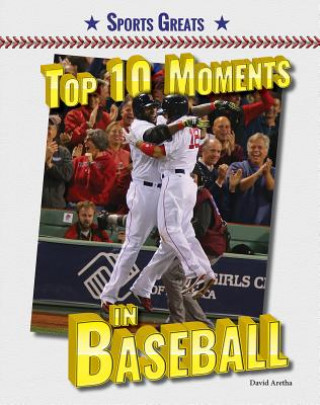 Top 10 Moments in Baseball