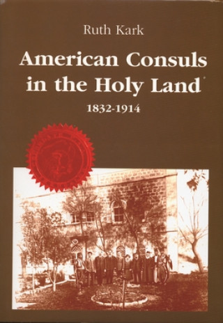 American Consuls Holy Land 1832 1914
