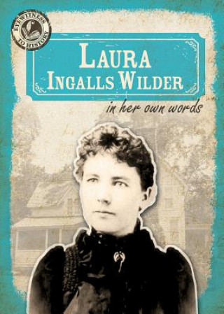 Laura Ingalls Wilder in Her Own Words