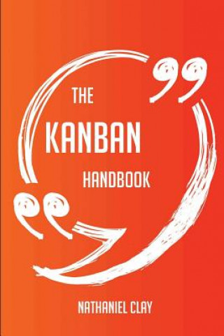 The Kanban Handbook - Everything You Need to Know about Kanban