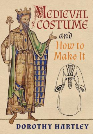 Medieval Costume and How to Make It (Dorothy Hartley)(Twarda)