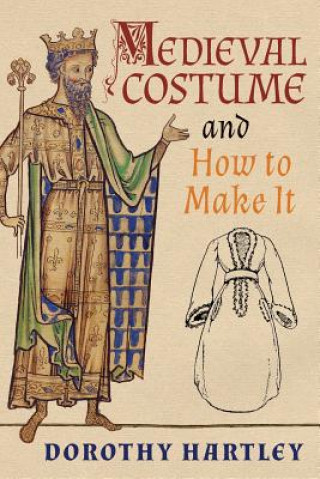 Medieval Costume and How to Make It (Dorothy Hartley)(Miękka)
