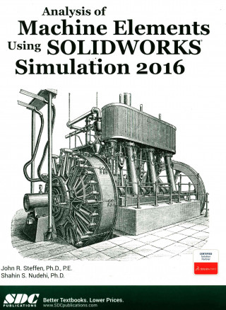 Analysis of Machine Elements Using SOLIDWORKS Simulation 2016