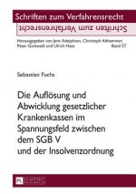 Aufloesung Und Abwicklung Gesetzlicher Krankenkassen Im Spannungsfeld Zwischen Dem Sgb V Und Der Insolvenzordnung