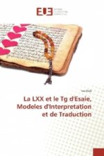La LXX et le Tg d'Esaie, Modeles d'Interpretation et de Traduction