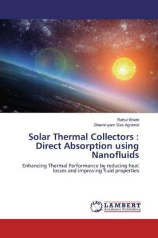 Solar Thermal Collectors : Direct Absorption using Nanofluids