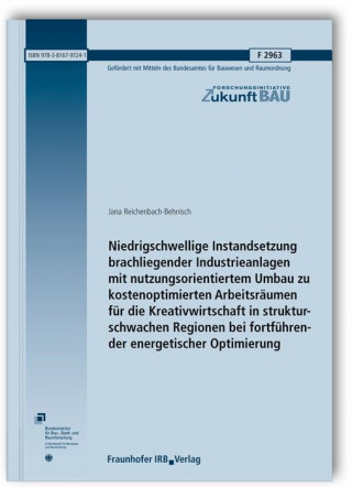 Niedrigschwellige Instandsetzung brachliegender Industrieanlagen mit nutzungsorientiertem Umbau zu kostenoptimierten Arbeitsräumen für die Kreativwirt