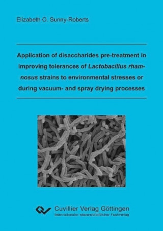 Application of disaccharides pre-treatment in improving tolerances of Lactobacillus rhamnosus strains to environmental stresses or during vacuum- and