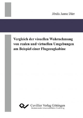 Vergleich der visuellen Wahrnehmung von realen und virtuellen Umgebungen am Beispiel einer Flugzeugkabine