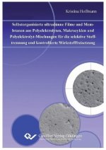 Selbstorganisierte ultradünne Filme und Membranen aus Polyelektrolyten, Makrozyklen und Polyelektrolyt-Mischungen für die selektive Stofftrennung und