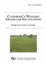 Cameroon's Western Grassland. Incantations Background, Society, Cosmology