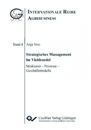 Strategisches Management im Viehhandel. Strukturen ? Prozesse ? Geschäftsmodelle