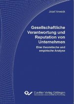 Gesellschaftliche Verantwortung und Reputation von Unternehmen. Eine theoretische und empirische Analyse