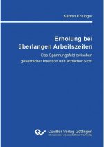 Erholung bei überlangen Arbeitszeiten. Das Spannungsfeld zwischen gesetzlicher Intention und ärztlicher Sicht