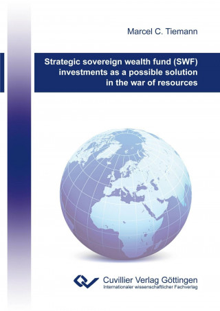 Strategic sovereign wealth fund (SWF) investments as a possible solution in the war of resources