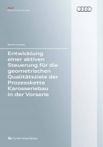 Entwicklung einer aktiven Steuerung für die geometrischen Qualitätsziele der Prozesskette Karosseriebau in der Vorserie
