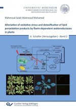 Alleviation of oxidative stress and detoxification ol lipid peroxidation products by flavin-dependent oxidoreductases in plants (Band 2)