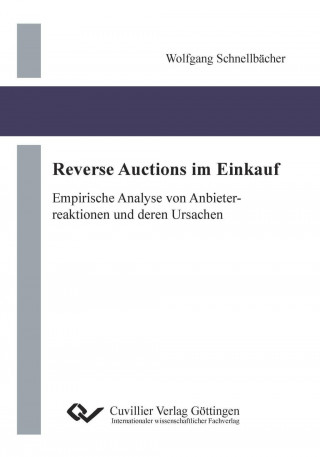 Reverse Auctions im Einkauf. Empirische Analyse von Anbieterreaktionen und deren Ursachen