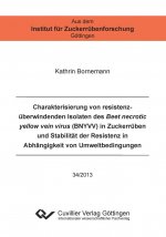 Charakterisierung von resistenzüberwindenden Isolaten des Beet necrotic yellow vein virus (BNYVV) in Zuckerrüben und Stabilität der Resistenz in Abhän