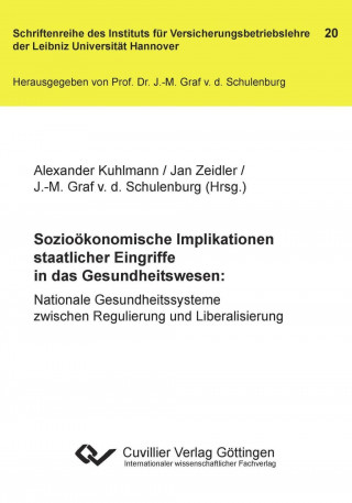 Sozioökonomische Implikationen staatlicher Eingriffe in das Gesundheitswesen (Band 20)Nationale Gesundheitssysteme zwischen Regulierung und Liberalisi