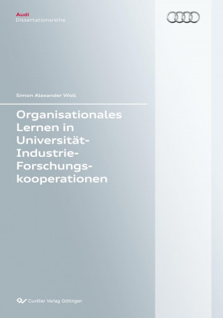 Organisationales Lernen in Universität-Industrie-Forschungskooperationen (Band 82). Eine lerntheoretische Betrachtung von Forschungskooperationen mit