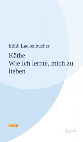 Kathe - Wie ich lernte, mich zu lieben