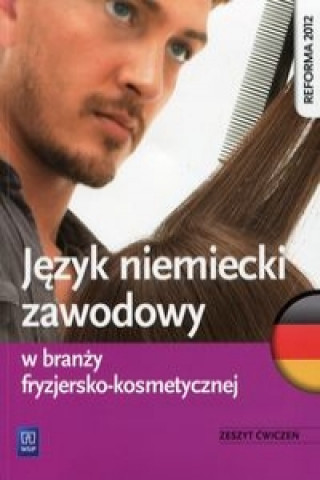 Jezyk niemiecki zawodowy w branzy fryzjersko-kosmetycznej Zeszyt cwiczen (Anna Dul, Piotr Rochowski)(Miękka)