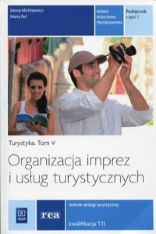 Organizacja imprez i uslug turystycznych Turystyka Tom 5 Podrecznik Czesc 1