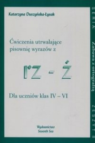 Zabawa z ortografia Cwiczenia utrwalajace pisownie wyrazow z rz-z Zeszyt II