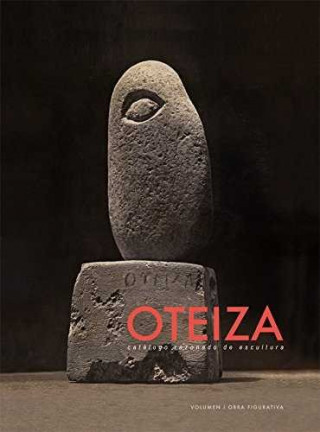 OTEIZA. Catalogue Raisonné of Sculpture