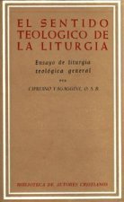 El sentido teológico de la liturgia : ensayo de liturgía teológica general