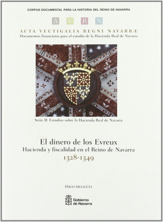 El dinero de los Evreux : hacienda y fiscalidad en el Reino de Navarra (1328-1349)