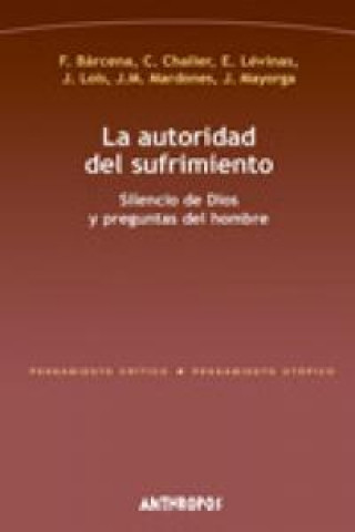 La autoridad del sufrimiento : silencio de Dios y preguntas del hombre