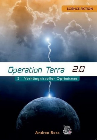 Operation Terra 2.0 - Verhängnisvoller Optimismus