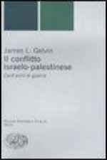 Il conflitto israelo-palestinese. Cent'anni di guerra