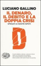 Il denatro, il debito e la doppia crisi spiegati ai nostri nipoti