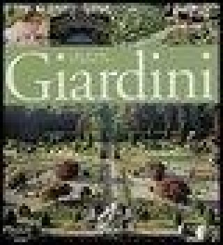 Giardini. L'arte del verde attraverso i secoli