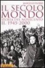 Il secolo-mondo. Storia del Novecento