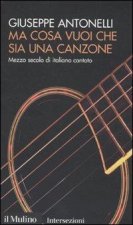 Ma cosa vuoi che sia una canzone. Mezzo secolo di italiano cantato