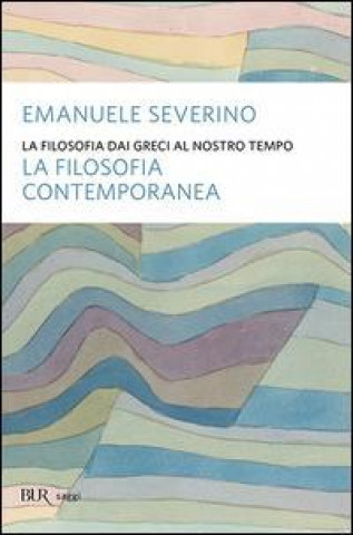 La filosofia dai Greci al nostro tempo. La filosofia contemporanea