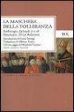 La maschera della tolleranza. Epistole 17 e 18. Terza relazione. Testo latino a fronte