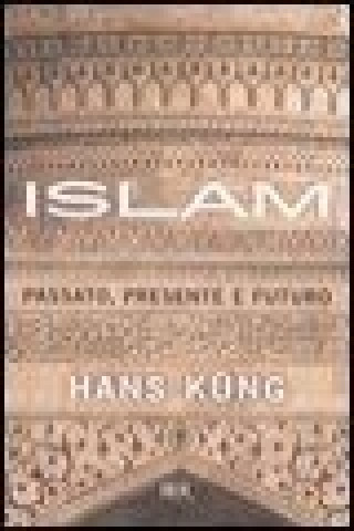 Islam. Passato, presente e futuro
