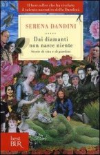 Dai diamanti non nasce niente. Storie di vita e di giardini