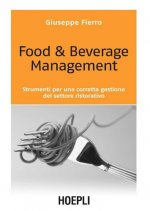 Food & beverage management. Strumenti per una corretta gestione del settore ristorativo